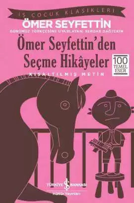 Ömer Seyfettin’den Seçme Hikâyeler – Yüz temel eser