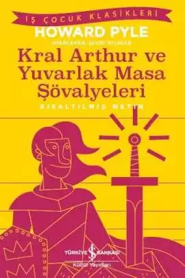 Kral Arthur Ve Yuvarlak Masa Şövalyeleri – Yüz temel eser